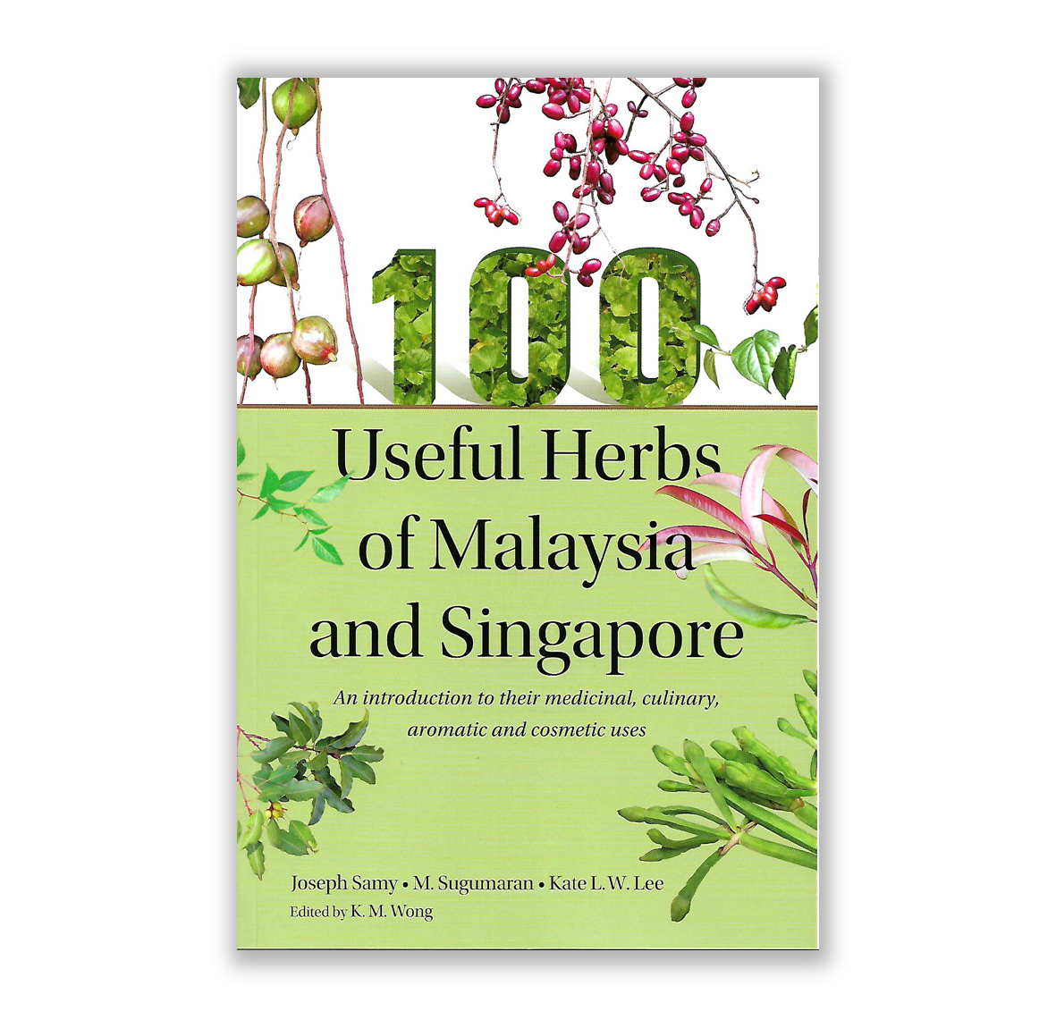 100 Useful Herbs of Malaysia and Singapore Medicinal, Culinary