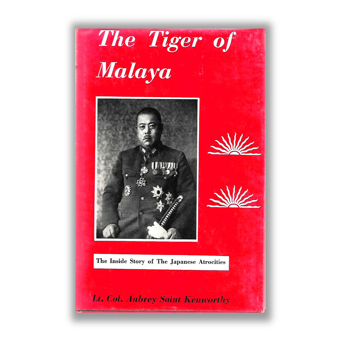 AUBREY KENWORTHY, The Tiger of Malaya : The Inside of the Japanese