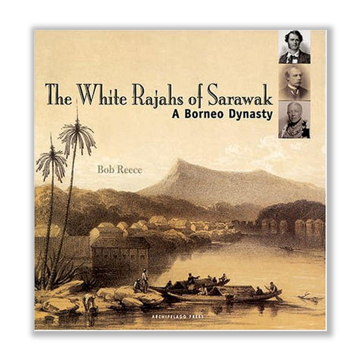The White Rajahs of Sarawak by Bob Reece Riwayat