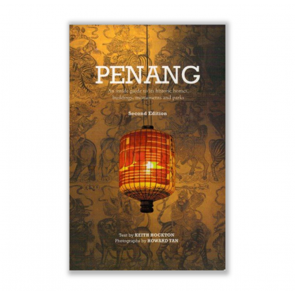 Penang: An Inside Guide to its Historic Homes, Buildings, Monuments and