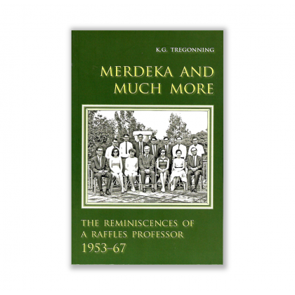Professor Raffles Merdeka and Much More: The Reminiscences of a Raffles Professor by K.G ...