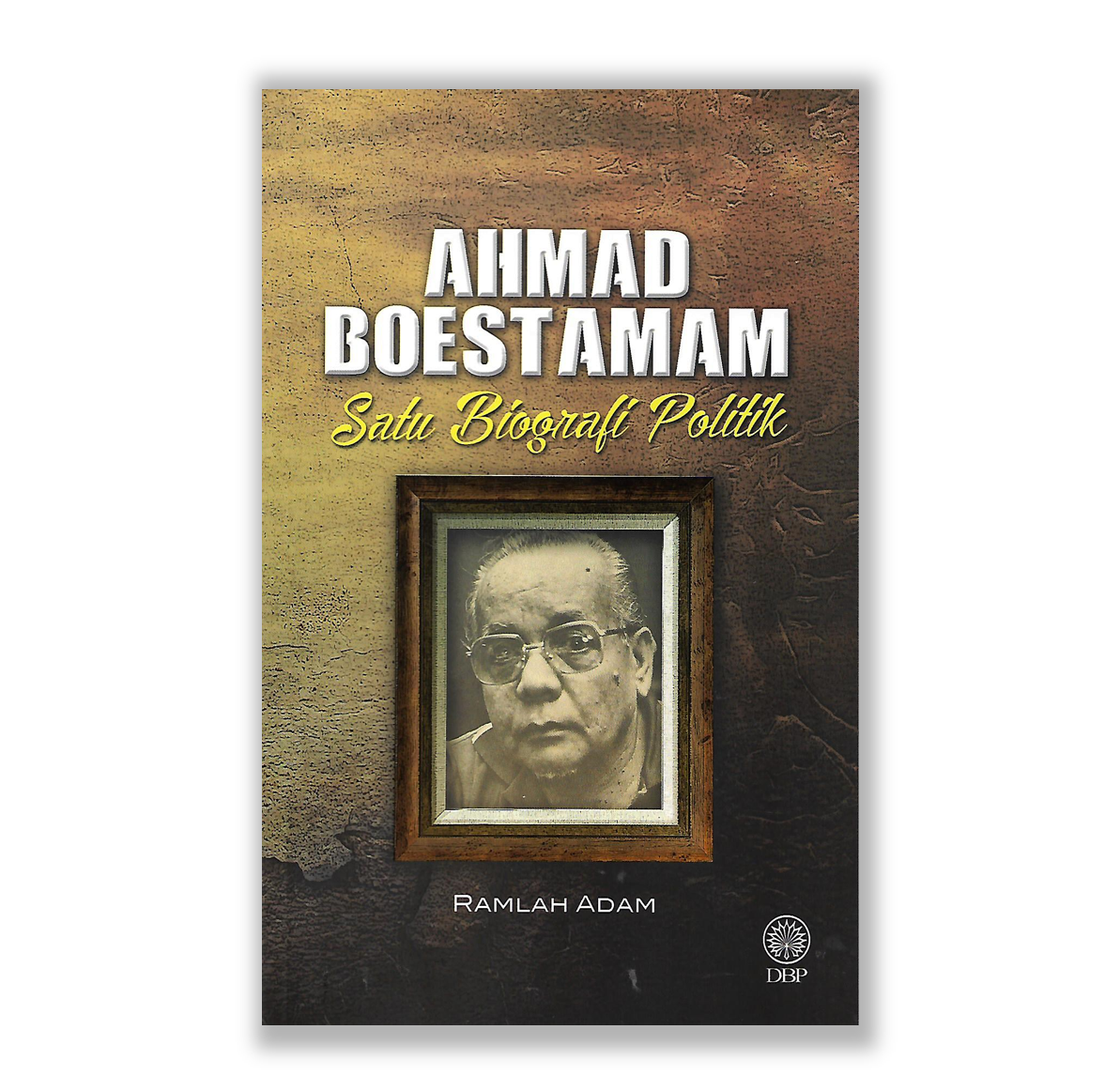 AHMAD BOESTAMAM: Satu Biografi Politik by Ramlah Adam - Riwayat