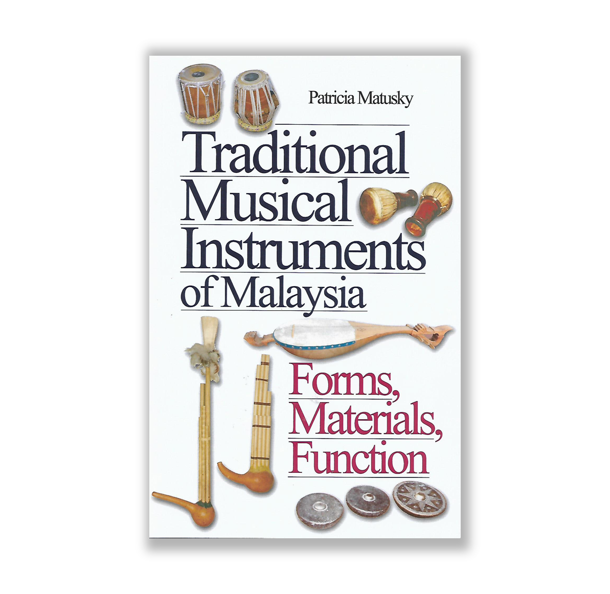 Traditional Musical Instruments of Malaysia: Forms, Materials, Function ...