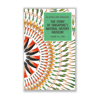 Of Whales and Dinosaurs: The Story of Singapore's Natural History