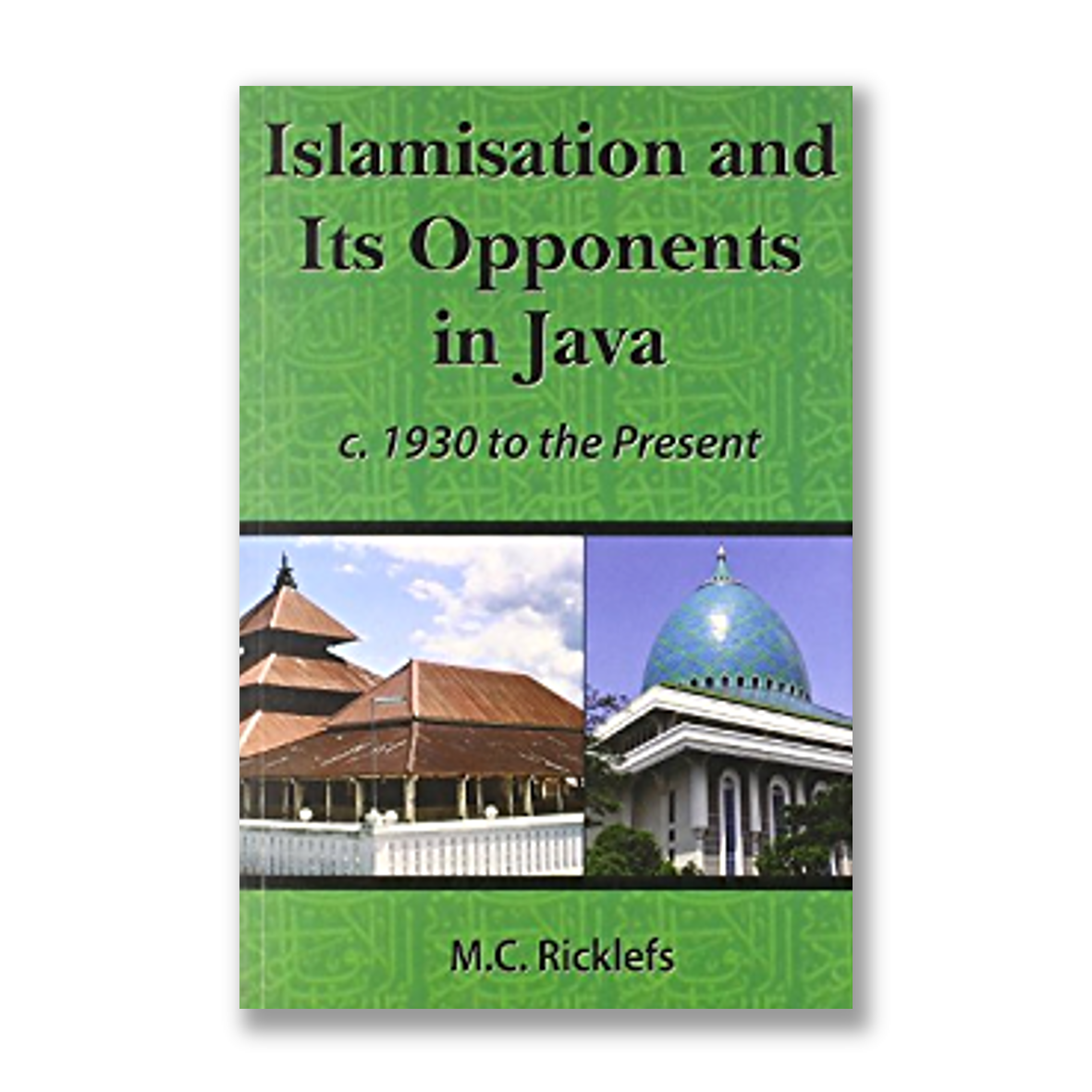 M. C. RICKLEFS, Islamisation and its Opponents in Java