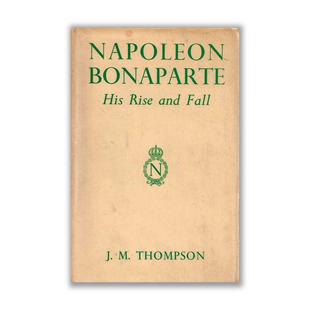 Napoleon Bonaparte His Rise and Fall By J.M. THOMPSON Riwayat